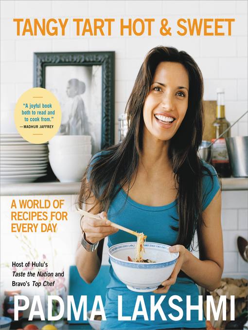 Title details for Tangy Tart Hot and Sweet by Padma Lakshmi - Wait list